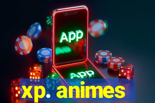 xp. animes